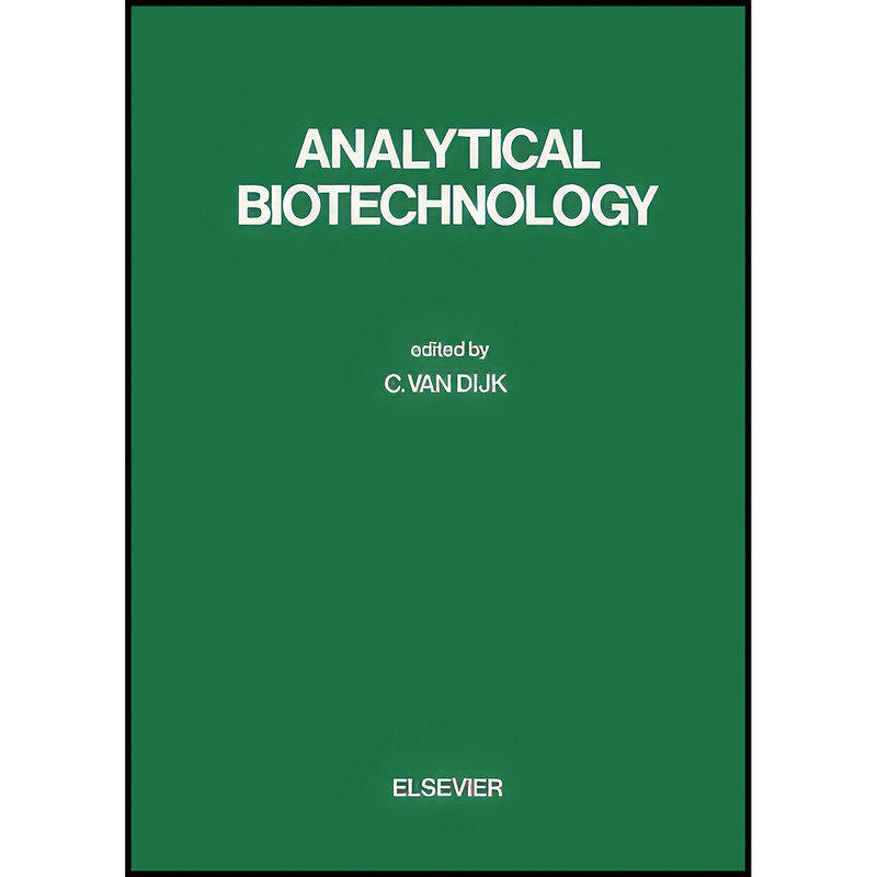 کتاب Analytical Biotechnology اثر C. Van Dijk انتشارات تازه ها کتاب Analytical Biotechnology اثر C. Van Dijk انتشارات تازه ها