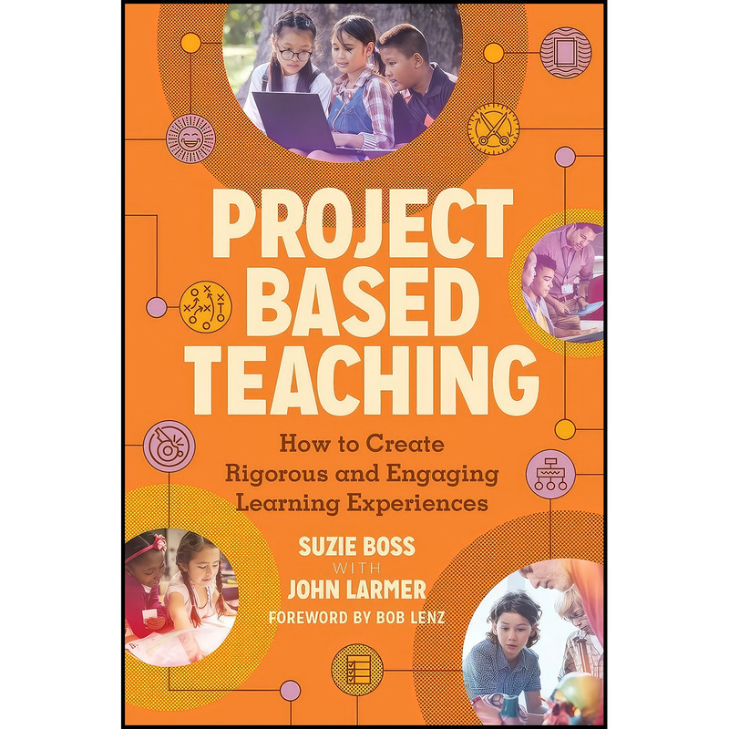 کتاب Project Based Teaching اثر Suzie Boss and John Larmer انتشارات ASCD کتاب Project Based Teaching اثر Suzie Boss and John Larmer انتشارات ASCD