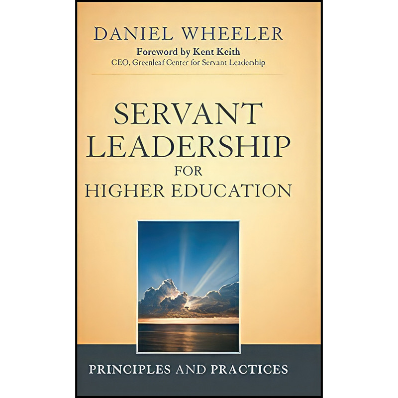 کتاب Servant Leadership for Higher Education اثر Daniel W. Wheeler انتشارات Jossey-Bass کتاب Servant Leadership for Higher Education اثر Daniel W. Wheeler انتشارات Jossey-Bass