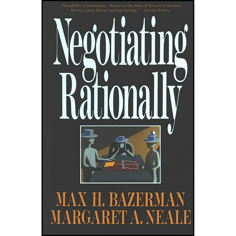 کتاب Negotiating Rationally اثر Max H. Bazerman and Margaret Neale انتشارات بله کتاب Negotiating Rationally اثر Max H. Bazerman and Margaret Neale انتشارات بله