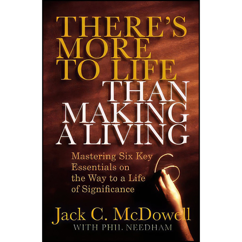 کتاب Theres More to Life than Making a Living اثر Jack C. McDowell and Phil Needham انتشارات FaithWords کتاب Theres More to Life than Making a Living اثر Jack C. McDowell and Phil Needham انتشارات FaithWords
