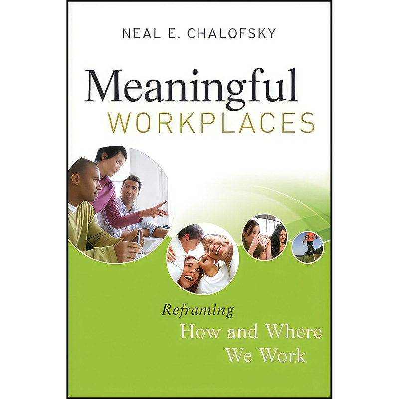 کتاب Meaningful Workplaces اثر Neal Chalofsky انتشارات Pfeiffer کتاب Meaningful Workplaces اثر Neal Chalofsky انتشارات Pfeiffer