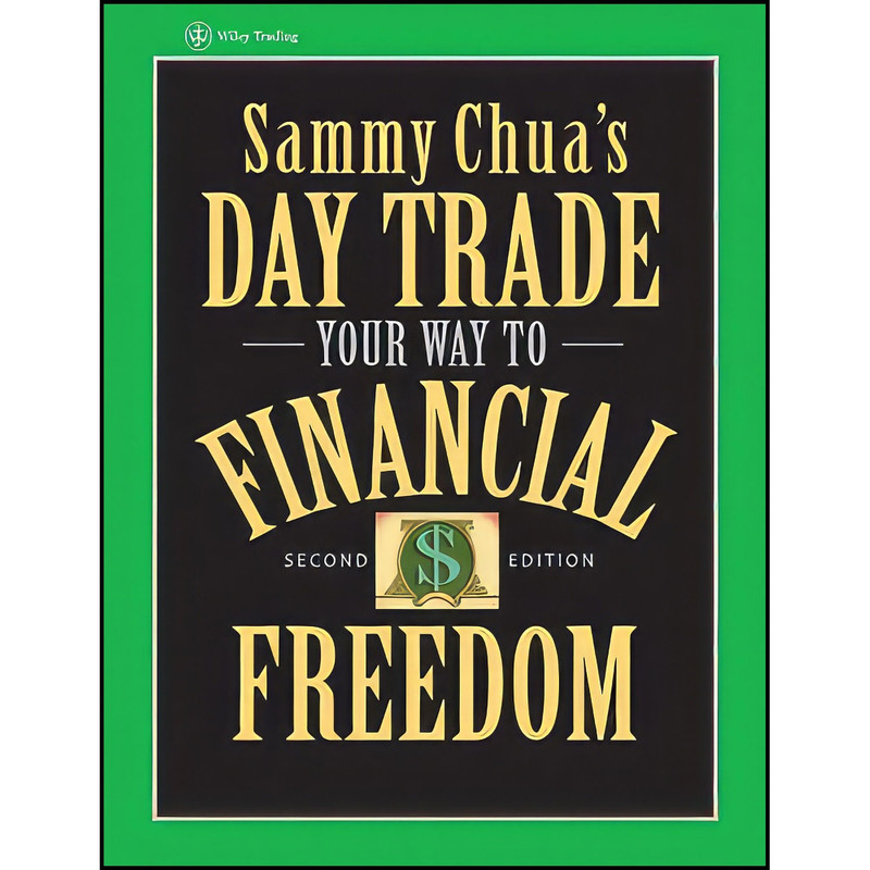 کتاب Sammy Chuas Day Trade Your Way to Financial Freedom اثر Sammy Chua انتشارات Wiley کتاب Sammy Chuas Day Trade Your Way to Financial Freedom اثر Sammy Chua انتشارات Wiley