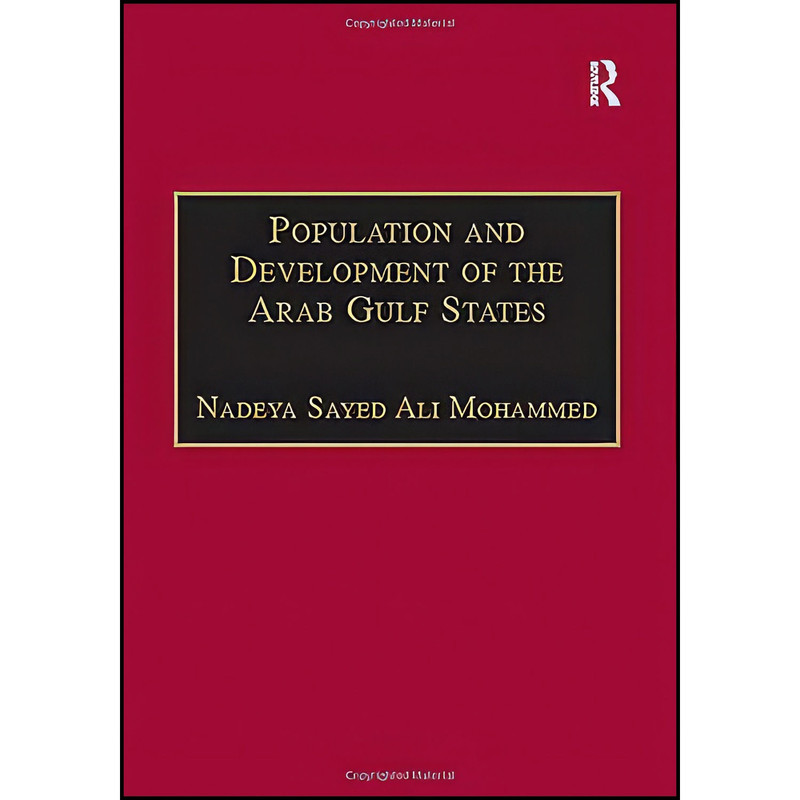 کتاب Population and Development of the Arab Gulf States اثر Nadeya Sayed Ali Mohammed انتشارات Routledge کتاب Population and Development of the Arab Gulf States اثر Nadeya Sayed Ali Mohammed انتشارات Routledge