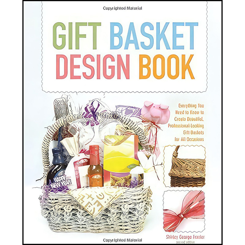 کتاب The Gift Basket Design Book 2nd اثر Shirley George Frazier انتشارات Globe Pequot کتاب The Gift Basket Design Book 2nd اثر Shirley George Frazier انتشارات Globe Pequot