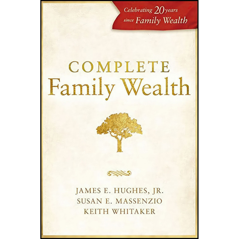 کتاب Complete Family Wealth اثر جمعي از نويسندگان انتشارات Bloomberg Press کتاب Complete Family Wealth اثر جمعي از نويسندگان انتشارات Bloomberg Press