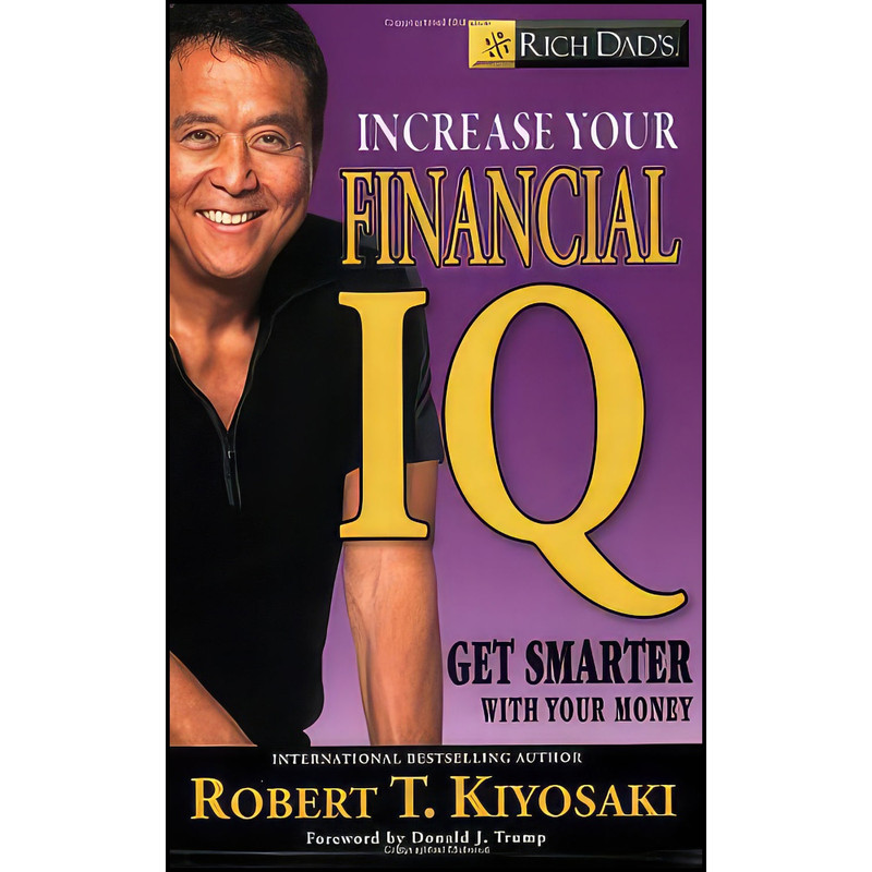 کتاب Rich Dads Increase Your Financial IQ اثر Robert T. Kiyosaki and Donald Trump انتشارات Business Plus