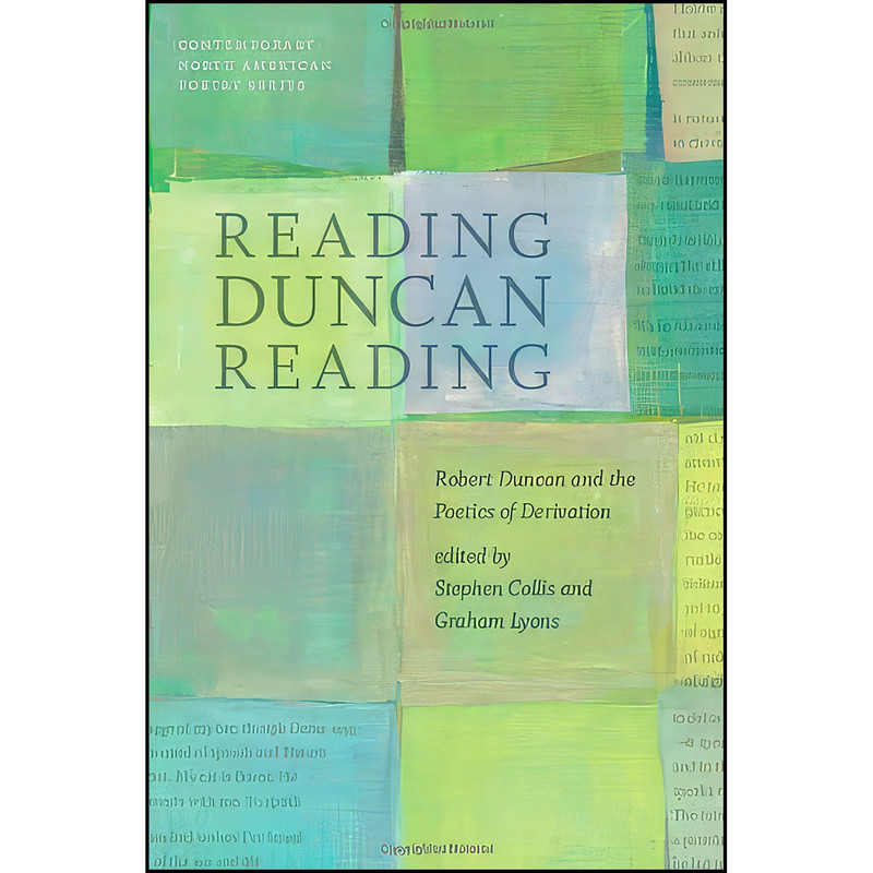 کتاب Reading Duncan Reading اثر Stephen Collis and Graham Lyons انتشارات University Of Iowa Press کتاب Reading Duncan Reading اثر Stephen Collis and Graham Lyons انتشارات University Of Iowa Press
