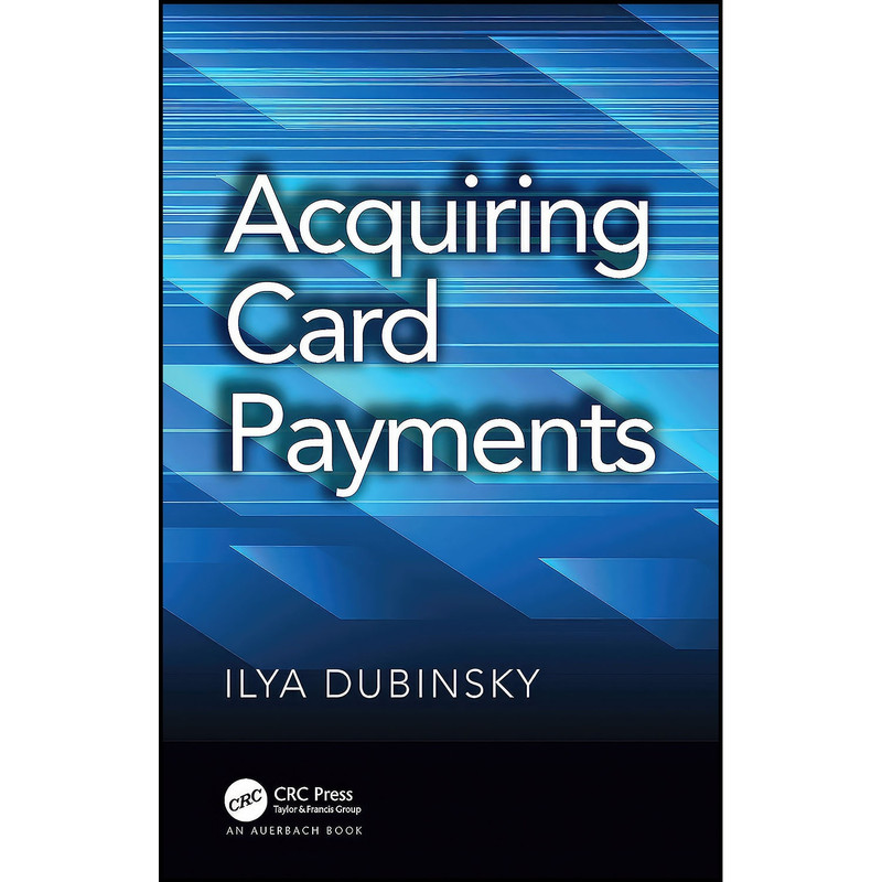 کتاب Acquiring Card Payments اثر Ilya Dubinsky انتشارات Auerbach Publications کتاب Acquiring Card Payments اثر Ilya Dubinsky انتشارات Auerbach Publications