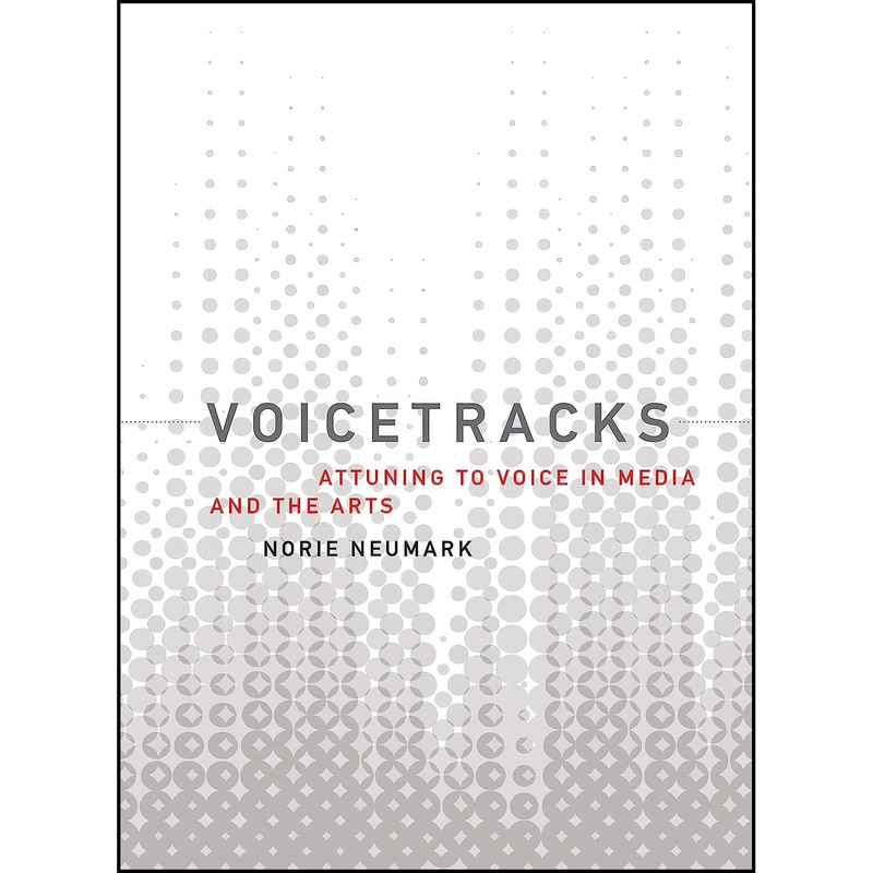 کتاب Voicetracks اثر Norie Neumark انتشارات The MIT Press کتاب Voicetracks اثر Norie Neumark انتشارات The MIT Press