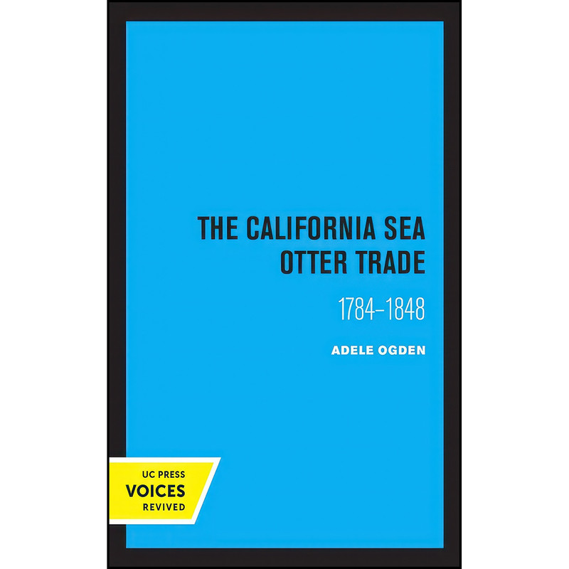 کتاب California Sea Otter Trade 1784-1848 اثر Adele Ogden انتشارات تازه ها کتاب California Sea Otter Trade 1784-1848 اثر Adele Ogden انتشارات تازه ها