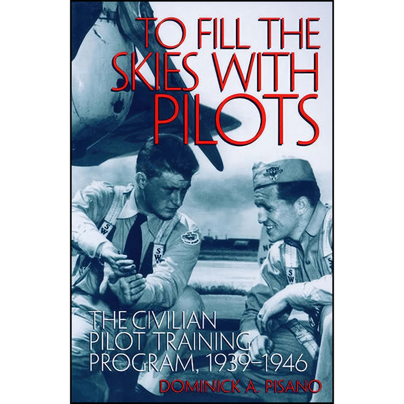 کتاب To Fill the Skies with Pilots اثر Dominick Pisano انتشارات Smithsonian Institution Scholarly Press کتاب To Fill the Skies with Pilots اثر Dominick Pisano انتشارات Smithsonian Institution Scholarly Press