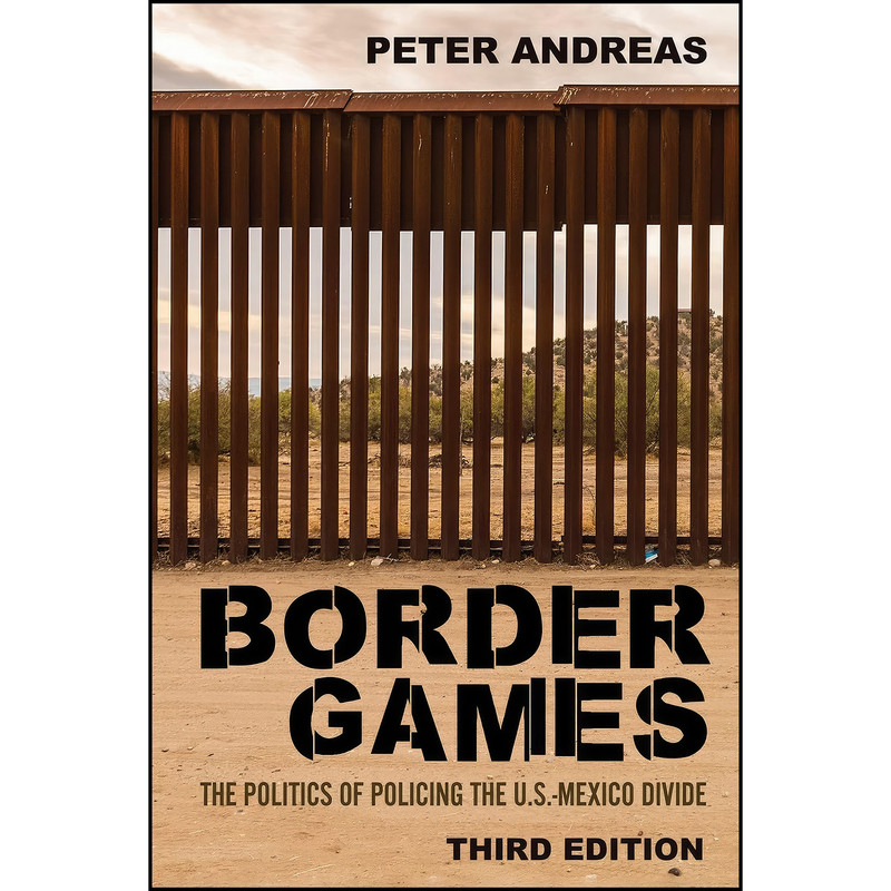 کتاب Border Games اثر Peter Andreas انتشارات Cornell University Press کتاب Border Games اثر Peter Andreas انتشارات Cornell University Press