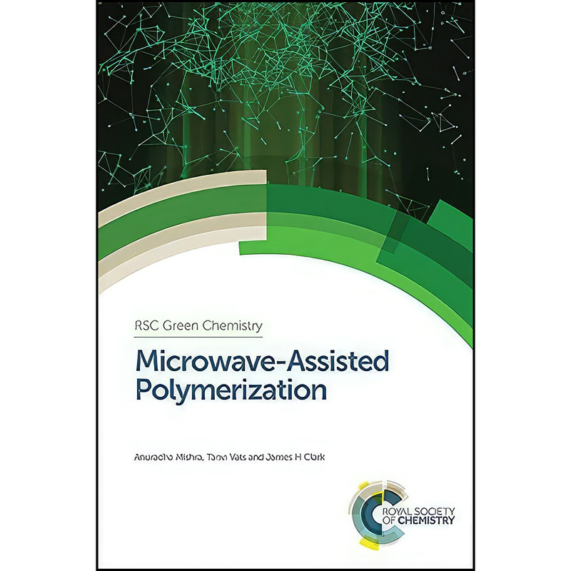 کتاب Microwave-Assisted Polymerization اثر جمعي از نويسندگان انتشارات Royal Society of Chemistry کتاب Microwave-Assisted Polymerization اثر جمعي از نويسندگان انتشارات Royal Society of Chemistry