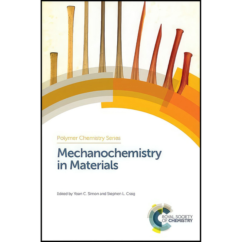 کتاب Mechanochemistry in Materials اثر Yoan C Simon and Stephen L Craig انتشارات Royal Society of Chemistry کتاب Mechanochemistry in Materials اثر Yoan C Simon and Stephen L Craig انتشارات Royal Society of Chemistry