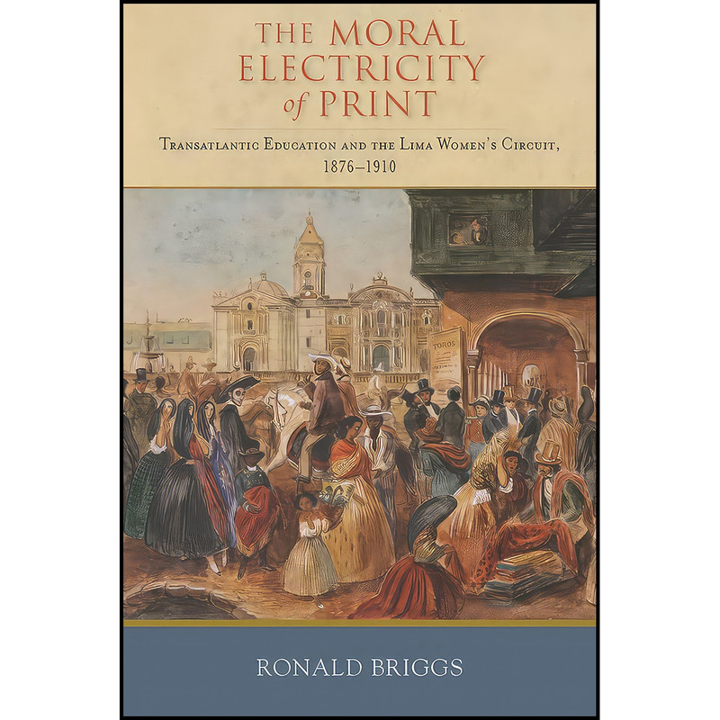 کتاب The Moral Electricity of Print اثر Ronald Briggs انتشارات Vanderbilt University Press کتاب The Moral Electricity of Print اثر Ronald Briggs انتشارات Vanderbilt University Press