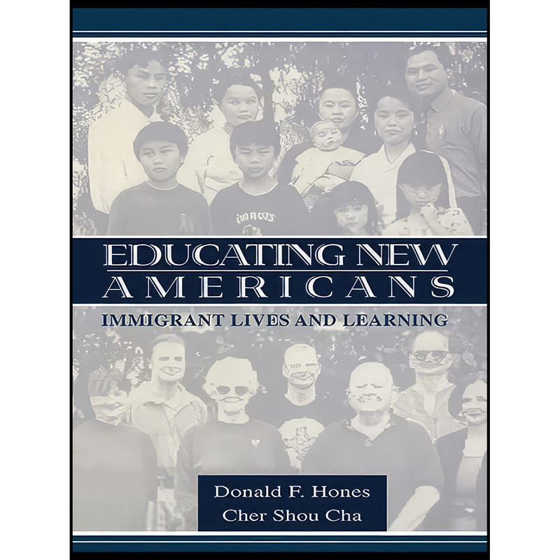 کتاب Educating New Americans اثر Donald F. Hones and Cher Shou Cha انتشارات بله کتاب Educating New Americans اثر Donald F. Hones and Cher Shou Cha انتشارات بله