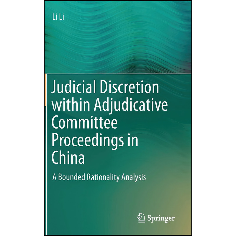 کتاب Judicial Discretion within Adjudicative Committee Proceedings in China اثر Li Li انتشارات Springer کتاب Judicial Discretion within Adjudicative Committee Proceedings in China اثر Li Li انتشارات Springer