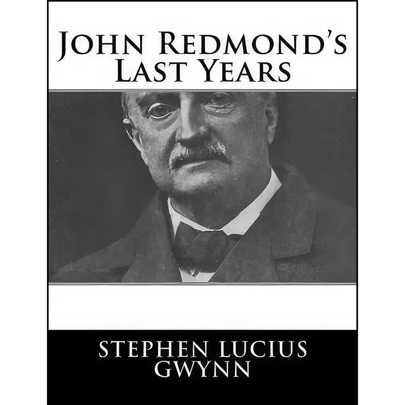 کتاب John Redmonds Last Years اثر Stephen Lucius Gwynn انتشارات تازه ها