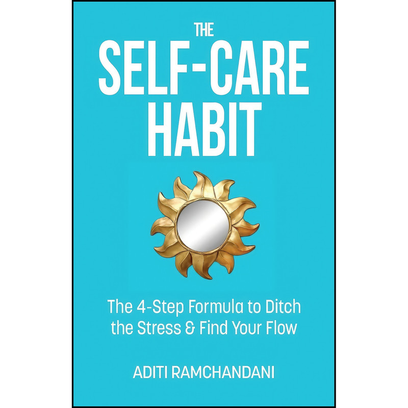 کتاب The Self-Care Habit اثر Aditi Ramchandani انتشارات Hybrid Global Publishing کتاب The Self-Care Habit اثر Aditi Ramchandani انتشارات Hybrid Global Publishing