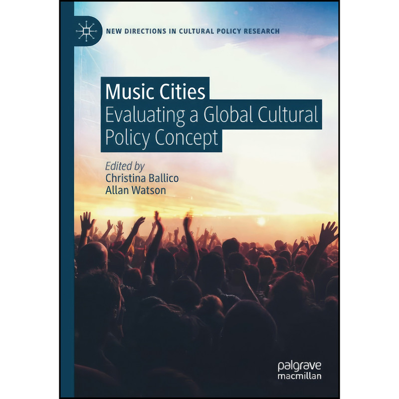 کتاب Music Cities اثر Christina Ballico and Allan Watson انتشارات تازه ها کتاب Music Cities اثر Christina Ballico and Allan Watson انتشارات تازه ها