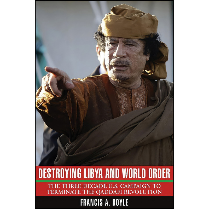 کتاب Destroying Libya and World Order اثر Francis Anthony Boyle انتشارات تازه ها کتاب Destroying Libya and World Order اثر Francis Anthony Boyle انتشارات تازه ها