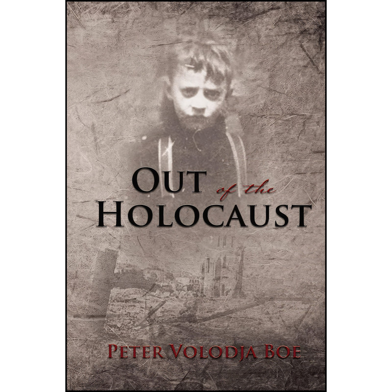 کتاب Out of the Holocaust اثر Peter Volodja Boe انتشارات Elm Hill کتاب Out of the Holocaust اثر Peter Volodja Boe انتشارات Elm Hill