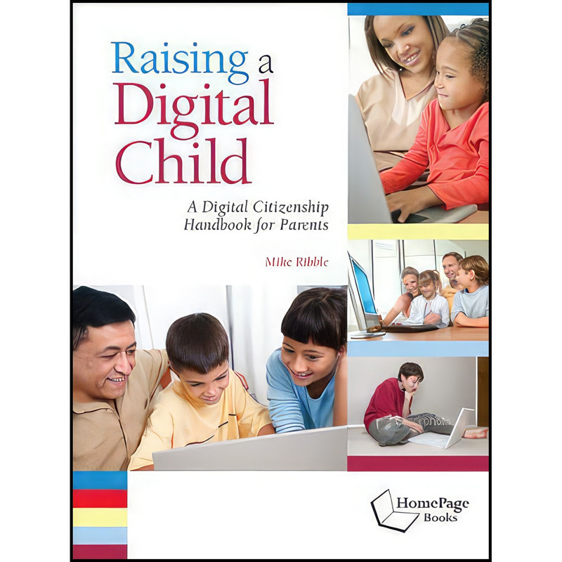 کتاب Raising a Digital Child اثر Mike Ribble انتشارات International Society for Technology in Education کتاب Raising a Digital Child اثر Mike Ribble انتشارات International Society for Technology in Education