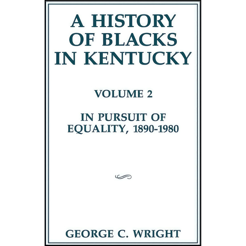 کتاب A History of Blacks in Kentucky اثر George C. Wright انتشارات تازه ها کتاب A History of Blacks in Kentucky اثر George C. Wright انتشارات تازه ها