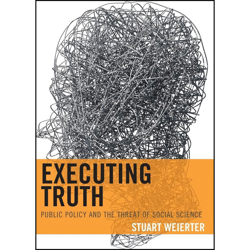 کتاب Executing Truth اثر Stuart Weierter انتشارات Lexington Books کتاب Executing Truth اثر Stuart Weierter انتشارات Lexington Books