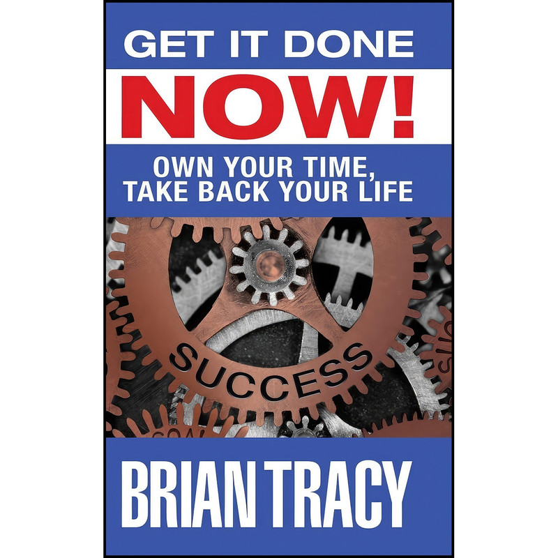 کتاب Get it Done Now! اثر Brian Tracy انتشارات G&D Media کتاب Get it Done Now! اثر Brian Tracy انتشارات G&D Media