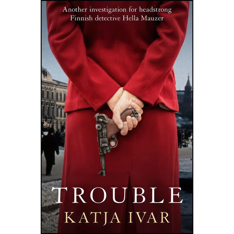 کتاب Trouble اثر Katja Ivar انتشارات Bitter Lemon Press کتاب Trouble اثر Katja Ivar انتشارات Bitter Lemon Press