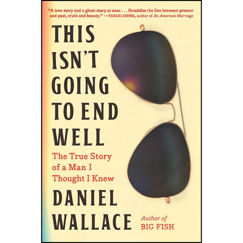 کتاب This Isnt Going to End Well اثر Daniel Wallace انتشارات Algonquin Books کتاب This Isnt Going to End Well اثر Daniel Wallace انتشارات Algonquin Books
