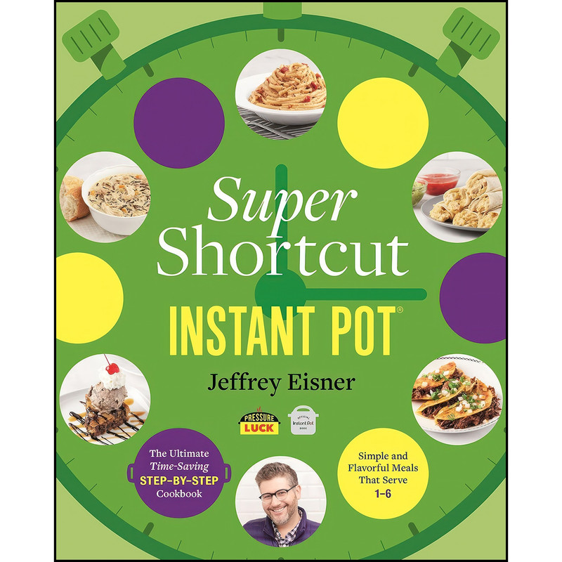 کتاب Super Shortcut Instant Pot اثر Jeffrey Eisner انتشارات Voracious کتاب Super Shortcut Instant Pot اثر Jeffrey Eisner انتشارات Voracious