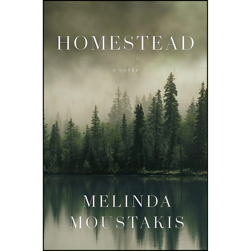 کتاب Homestead اثر Melinda Moustakis انتشارات Flatiron Books کتاب Homestead اثر Melinda Moustakis انتشارات Flatiron Books