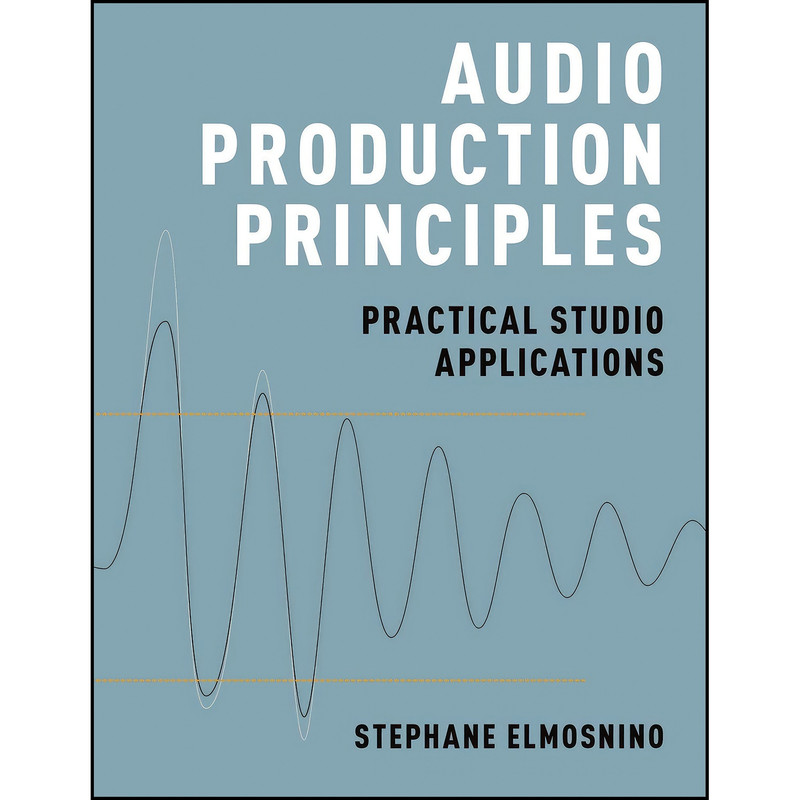 کتاب Audio Production Principles اثر Stephane Elmosnino انتشارات Oxford University Press کتاب Audio Production Principles اثر Stephane Elmosnino انتشارات Oxford University Press