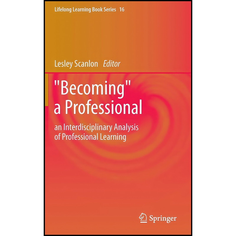 کتاب Becoming a Professional اثر Lesley Scanlon انتشارات Springer کتاب Becoming a Professional اثر Lesley Scanlon انتشارات Springer