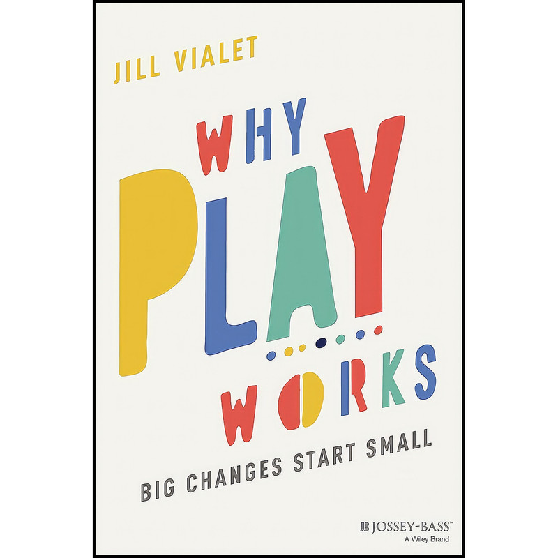 کتاب Why Play Works اثر Jill Vialet انتشارات بله کتاب Why Play Works اثر Jill Vialet انتشارات بله
