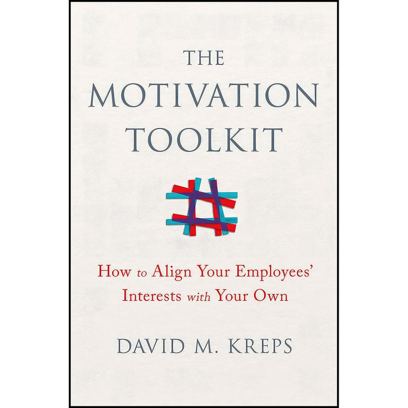 کتاب The Motivation Toolkit اثر David M. Kreps انتشارات W. W. Norton Company کتاب The Motivation Toolkit اثر David M. Kreps انتشارات W. W. Norton Company