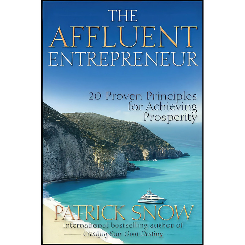 کتاب The Affluent Entrepreneur اثر Patrick Snow انتشارات Wiley کتاب The Affluent Entrepreneur اثر Patrick Snow انتشارات Wiley