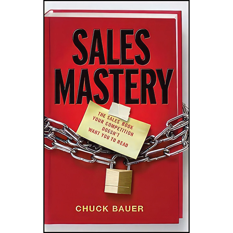 کتاب Sales Mastery اثر Chuck Bauer انتشارات Wiley کتاب Sales Mastery اثر Chuck Bauer انتشارات Wiley