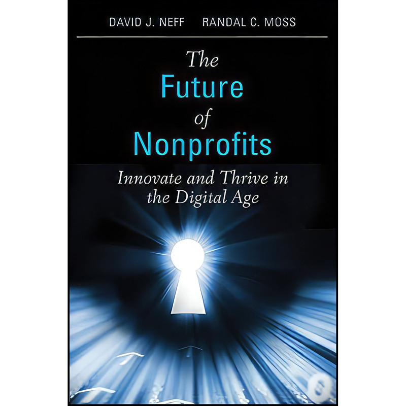 کتاب The Future of Nonprofits اثر David J. Neff and Randal C. Moss انتشارات Wiley کتاب The Future of Nonprofits اثر David J. Neff and Randal C. Moss انتشارات Wiley