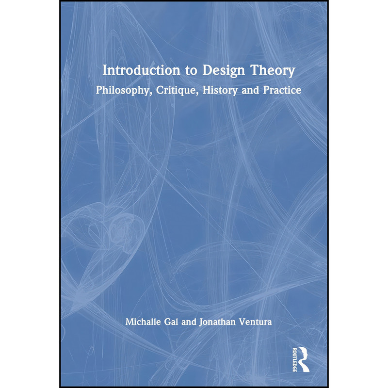 کتاب Introduction to Design Theory اثر Michalle Gal and Jonathan Ventura انتشارات Routledge کتاب Introduction to Design Theory اثر Michalle Gal and Jonathan Ventura انتشارات Routledge