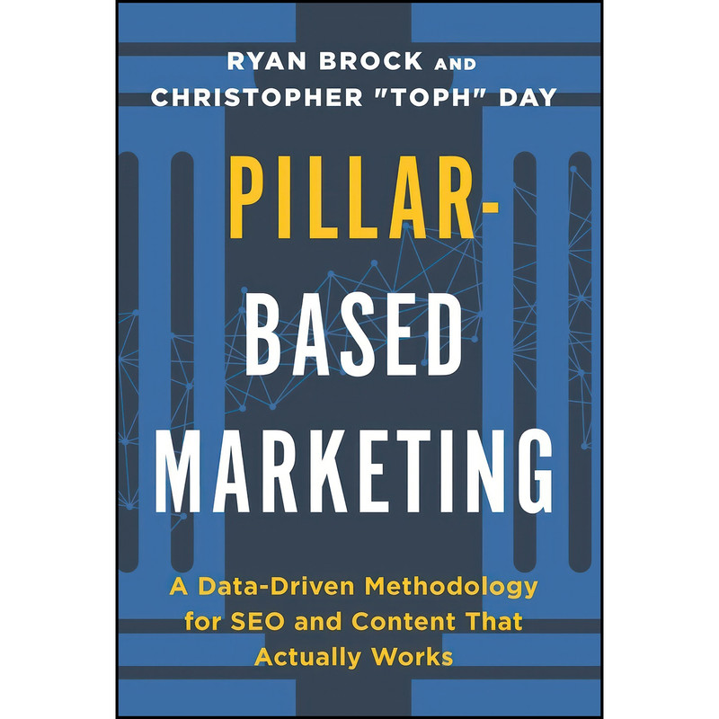 کتاب Pillar-Based Marketing اثر Christopher Toph Day and Ryan Brock انتشارات Lioncrest Publishing کتاب Pillar-Based Marketing اثر Christopher Toph Day and Ryan Brock انتشارات Lioncrest Publishing
