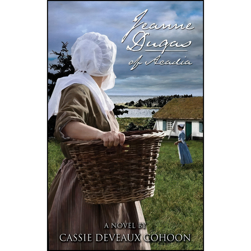 کتاب Jeanne Dugas of Acadia, a Novel اثر Cassie Deveaux Cohoon انتشارات Nimbus Publishing کتاب Jeanne Dugas of Acadia, a Novel اثر Cassie Deveaux Cohoon انتشارات Nimbus Publishing