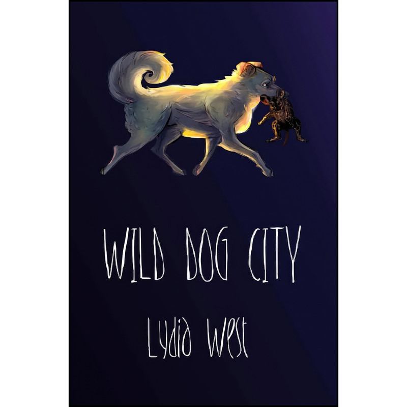 کتاب Wild Dog City اثر Lydia West انتشارات Lulu.com کتاب Wild Dog City اثر Lydia West انتشارات Lulu.com