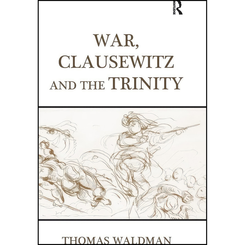 کتاب War, Clausewitz and the Trinity اثر Thomas Waldman انتشارات Routledge کتاب War, Clausewitz and the Trinity اثر Thomas Waldman انتشارات Routledge