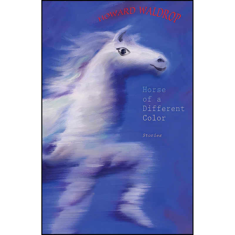 کتاب Horse of a Different Color اثر Howard Waldrop انتشارات Small Beer Press کتاب Horse of a Different Color اثر Howard Waldrop انتشارات Small Beer Press