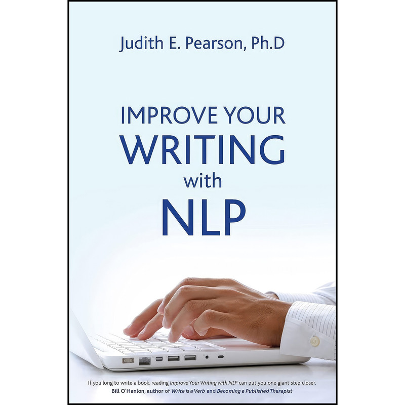 کتاب Improve Your Writing With NLP اثر Judith E. Pearson انتشارات Crown House Publishing کتاب Improve Your Writing With NLP اثر Judith E. Pearson انتشارات Crown House Publishing