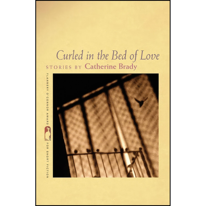 کتاب Curled in the Bed of Love اثر Catherine Brady انتشارات University of Georgia Press کتاب Curled in the Bed of Love اثر Catherine Brady انتشارات University of Georgia Press